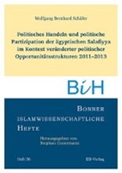 Politisches Handeln und politische Partizipation der ägyptischen Salafiyya im Kontext veränderter politischer Opportunitätsstrukturen 2011-2013, SCHÄFER,  Wolfgang Bernhard - Paperback - 9783868931983