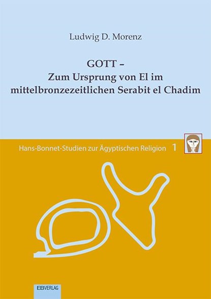 Band 1: GOTT - Zum Ursprung von El im mittelbronzezeitlichen Serabit el Chadim, Ludwig D. Morenz - Paperback - 9783868934281