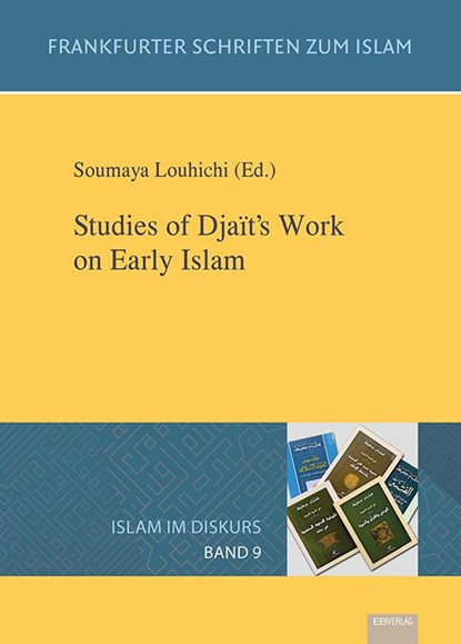 Band 9: Studies of Djaït's Work on Early Islam, Soumaya Louhichi - Gebonden - 9783868934335