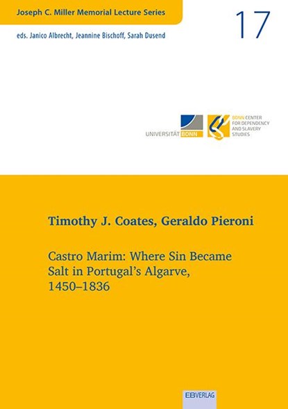Vol. 17: Castro Marim: Where Sin Became Salt in Portugal's Algarve, 1450-1836, Timothy J. Coates ;  Geraldo Pieroni - Paperback - 9783868934472