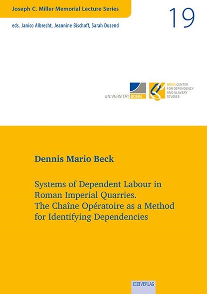 Systems of Dependent Labour in Roman Imperial Quarries, Dennis Mario Beck - Paperback - 9783868934526