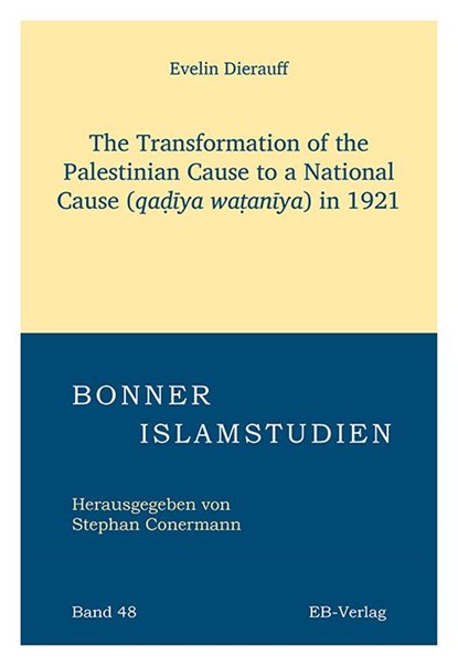 The Transformation of the Palestinian Cause to a National Cause (qa¿¿ya wa¿an¿ya) in 1921, Evelin Dierauff - Paperback - 9783868934649