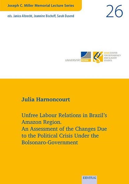 Unfree Labour Relations in Brazil's Amazon Region, Julia Harnoncourt - Paperback - 9783868934885