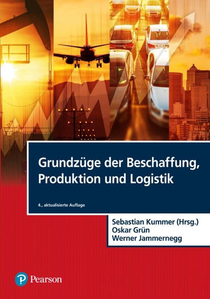 Grundzüge der Beschaffung, Produktion und Logistik, Sebastian Kummer ; Oskar Grün ; Werner Jammernegg - Gebonden - 9783868942873