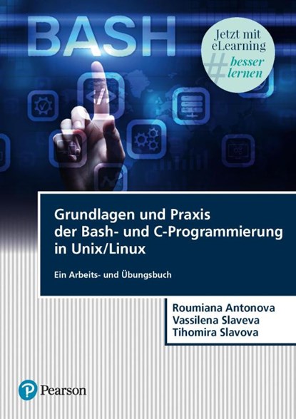Grundlagen und Praxis der Bash-und C-Programmierung in Unix/Linux, Roumiana Hristova Antonova ; Vassilena Iordanova Slaveva ; Tihomira Encheva Slavova - Paperback - 9783868944259