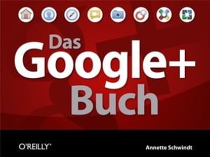 Das Google+ Buch, Annette Schwindt - Ebook - 9783868998115