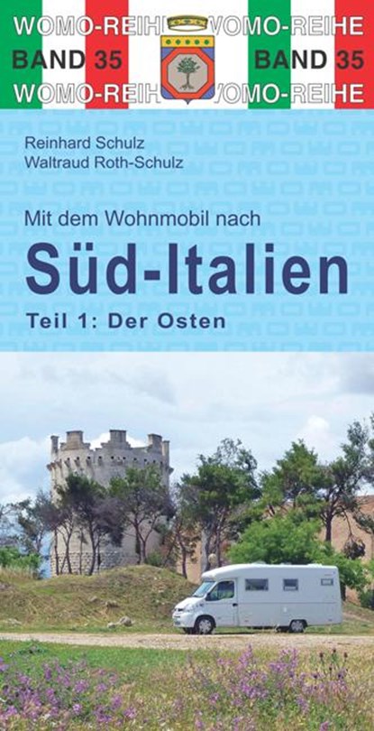 Mit dem Wohnmobil nach Süd-Italien. Teil 1: Der Osten, Reinhard Schulz ; Waltraud Roth-Schulz - Paperback - 9783869033563