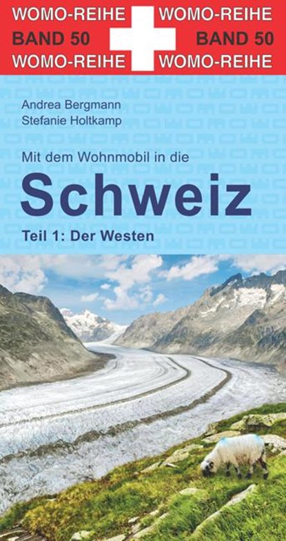 Mit dem Wohnmobil in die Schweiz, Andrea Bergmann ;  Stefanie Holtkamp - Paperback - 9783869035062
