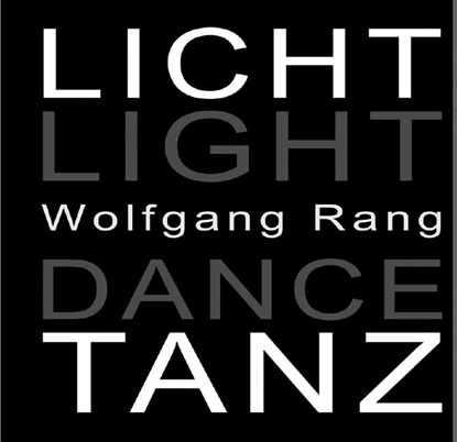 Rang, W: Licht Tanz / Light Dance, Wolfgang Rang - Gebonden - 9783869050416
