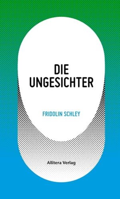 Die Ungesichter, Fridolin Schley - Ebook - 9783869068664