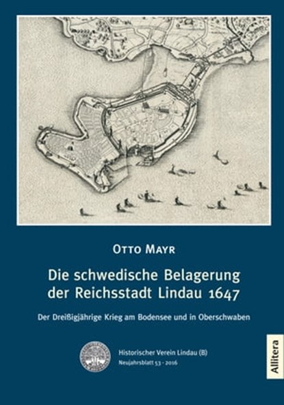 Die schwedische Belagerung der Reichsstadt Lindau 1647, Otto Mayr - Ebook - 9783869069579