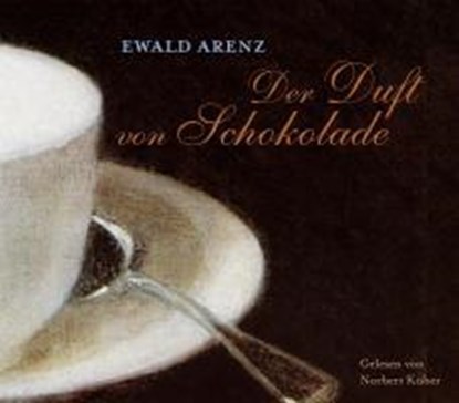 Der Duft von Schokolade. CD, ARENZ,  Ewald - Overig - 9783869130491