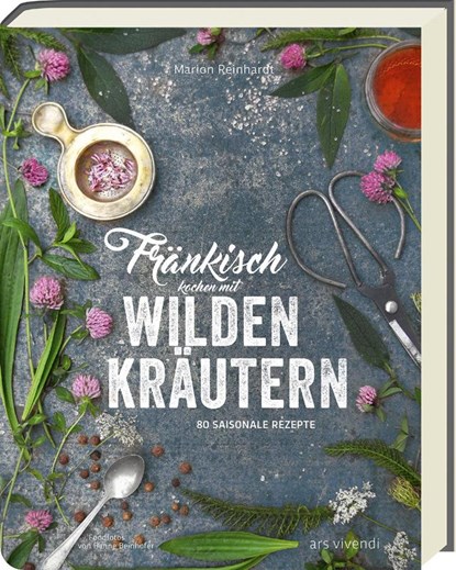 Fränkisch kochen mit wilden Kräutern, Marion Reinhardt - Gebonden - 9783869137612