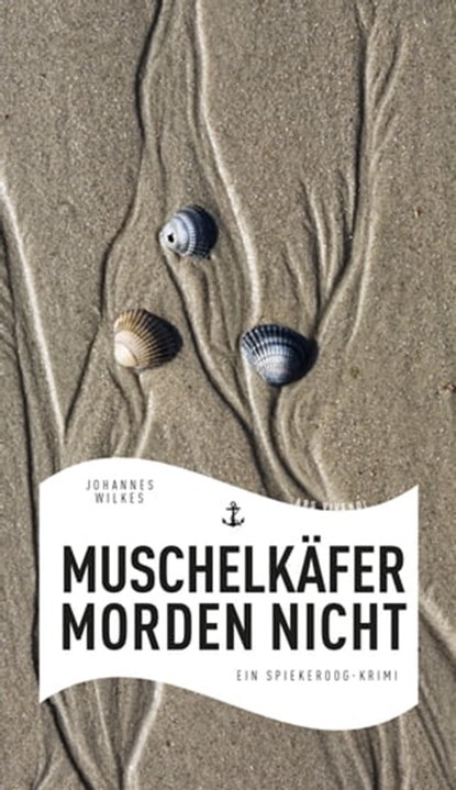 Muschelkäfer morden nicht, Johannes Wilkes - Ebook - 9783869138312