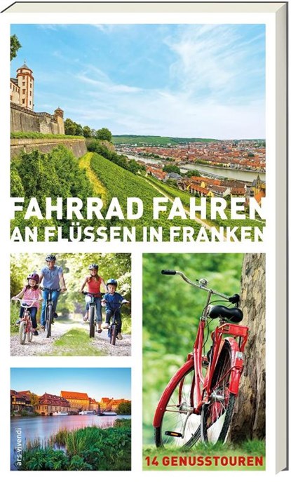 Fahrrad fahren an Flüssen in Franken, Helwig Arenz ; Sigrun Arenz ; Veit Bronnenmeyer ; Jonas Fehn - Paperback - 9783869139159
