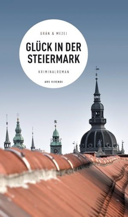 Glück in der Steiermark, Christine Grän ; Hannelore Mezei - Ebook - 9783869139982