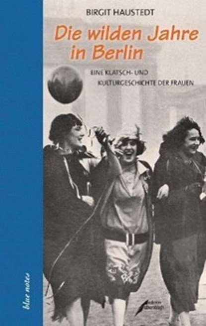 Die wilden Jahre in Berlin, Birgit Haustedt - Gebonden - 9783869150673