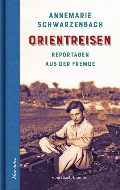 Orientreisen, Annemarie Schwarzenbach - Gebonden - 9783869151502