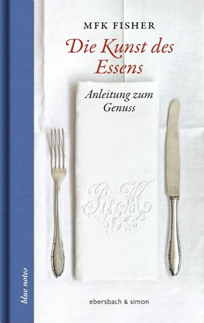Die Kunst des Essens, Mfk Fisher - Gebonden - 9783869151601