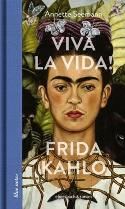 Viva la Vida! Frida Kahlo, Annette Seemann - Gebonden - 9783869152493