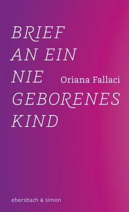 Brief an ein nie geborenes Kind, Oriana Fallaci ; Barbara Sichtermann - Ebook - 9783869152660