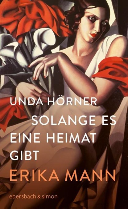 Solange es eine Heimat gibt. Erika Mann, Unda Hörner - Gebonden - 9783869152936
