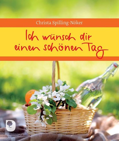 Ich wünsch dir einen schönen Tag, Christa Spilling-Nöker - Gebonden - 9783869175034