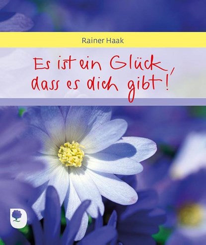 Es ist ein Glück, dass es dich gibt, Rainer Haak - Gebonden - 9783869176178