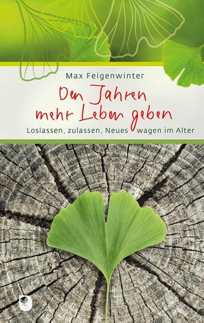 Den Jahren mehr Leben geben, Max Feigenwinter - Gebonden - 9783869176932