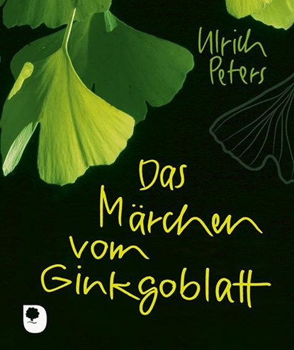 Das Märchen vom Ginkgoblatt, Ulrich Peters - Gebonden - 9783869178295