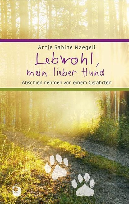Lebwohl, mein lieber Hund, Antje Sabine Naegeli - Gebonden - 9783869178998