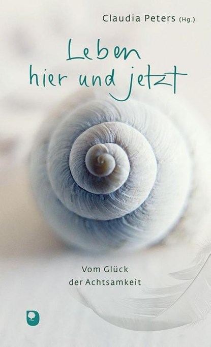 Leben hier und jetzt, Claudia Peters - Gebonden - 9783869179575