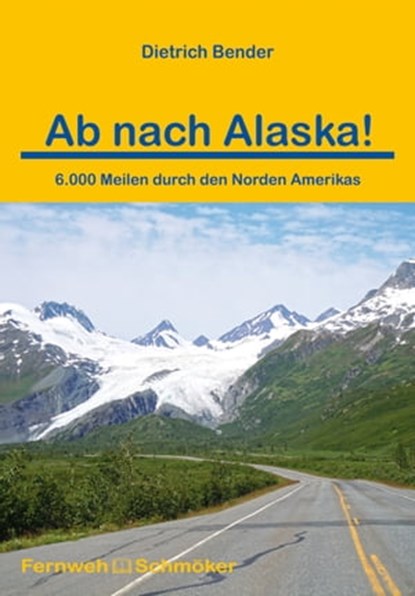 Ab nach Alaska!, Dietrich Bender - Ebook - 9783869203737