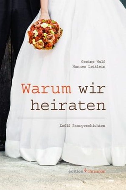 Warum wir heiraten, Hannes Leitlein ; Gesine Wulf - Ebook - 9783869212395