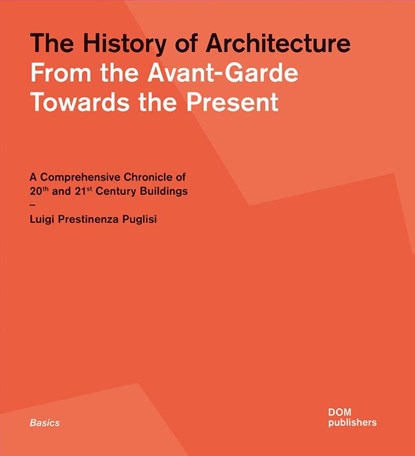 The History of Architecture: From the Avant-Garde Towards the Present, Luigi Prestinenza Puglisi - Paperback - 9783869227139