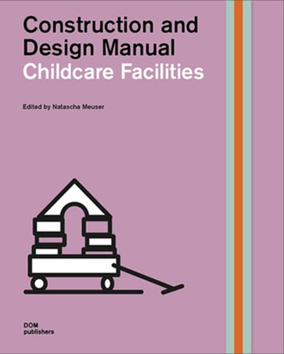 Construction and Design Manual: Childcare Facilities, Natascha Meuser - Gebonden - 9783869227313