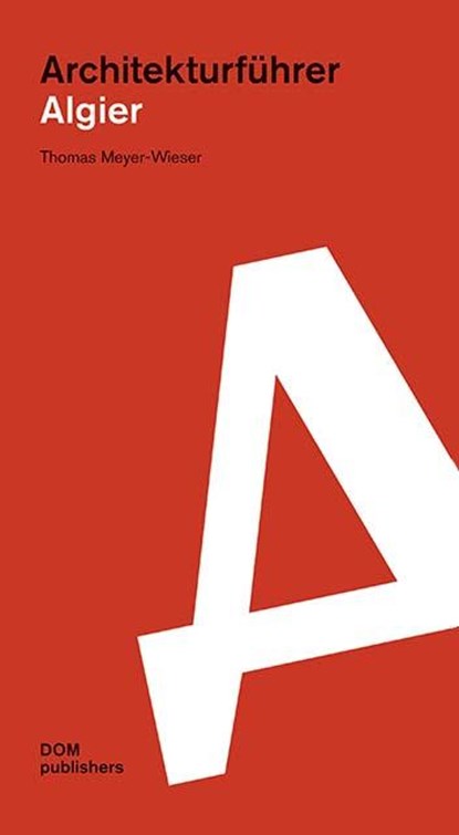 Algier. Architekturführer, Thomas Meyer-Wieser - Paperback - 9783869227917