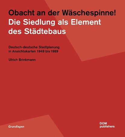 Obacht an der Wäschespinne! Die Siedlung als Element des Städtebaus, Ulrich Brinkmann - Paperback - 9783869228860