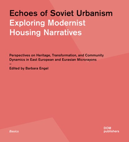 Echoes of Soviet Urbanism: Exploring Modernist Housing Narratives, Barbara Engel - Paperback - 9783869228921