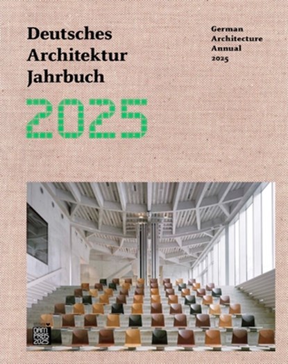 German Architecture Annual 2025/Deutsches Architektur Jahrbuch 2025, Yorck Frster ; Christina Grwe ; Peter Cachola Schmal - Gebonden - 9783869229249