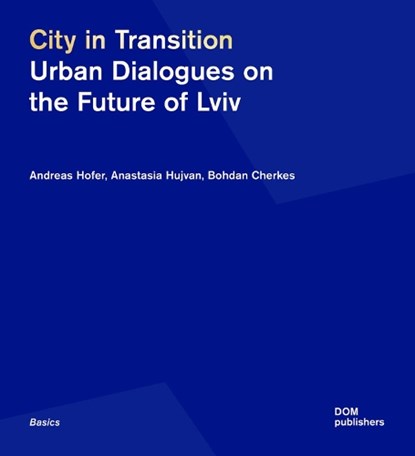 City in Transition, Bohdan Cherkes ; Andreas Hofer ; Anastasia Hujvan - Paperback - 9783869229362
