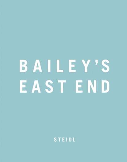 Bailey's East End, David Bailey - Gebonden Gebonden - 9783869305349