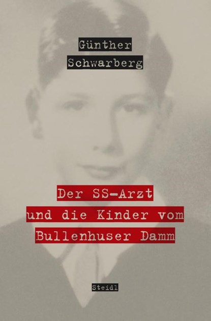 Der SS-Arzt und die Kinder vom Bullenhuser Damm, Günther Schwarberg - Gebonden - 9783869308371