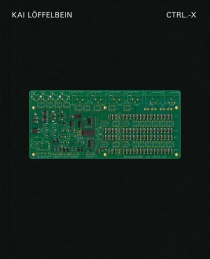 Kai Loffelbein: Ctrl-X., LOFFELBEIN,  Kai - Gebonden Gebonden - 9783869309705