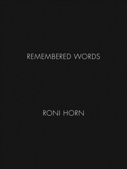 Roni Horn: Remembered Words, Roni Horn - Gebonden Gebonden - 9783869309965