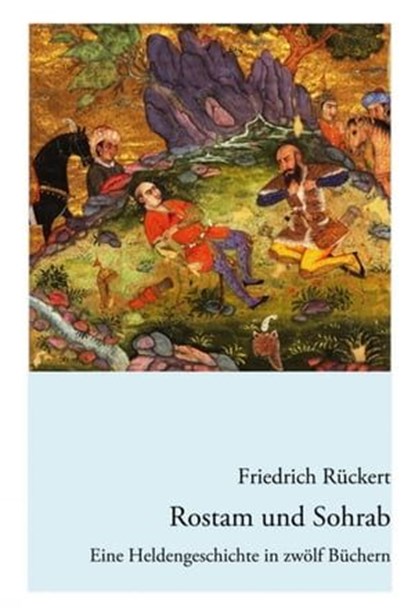 Rostam und Sohrab, Friedrich Rückert - Ebook - 9783869319391