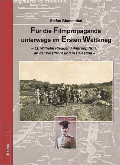 Für die Filmpropaganda unterwegs im Ersten Weltkrieg, Stefan Blumenthal - Gebonden - 9783869332376