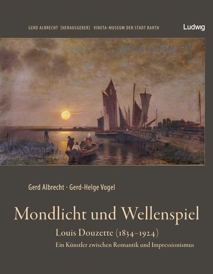 Mondlicht und Wellenspiel - Louis Douzette (1834 - 1924), Gerd Albrecht ; Gerd-Helge Vogel - Gebonden - 9783869354750