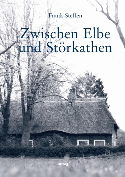 Zwischen Elbe und Störkathen, Frank Steffen - Gebonden - 9783869354996