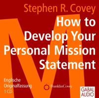 How to Develop Your Personal Mission Statement, COVEY,  Stephen R. - Overig - 9783869360928